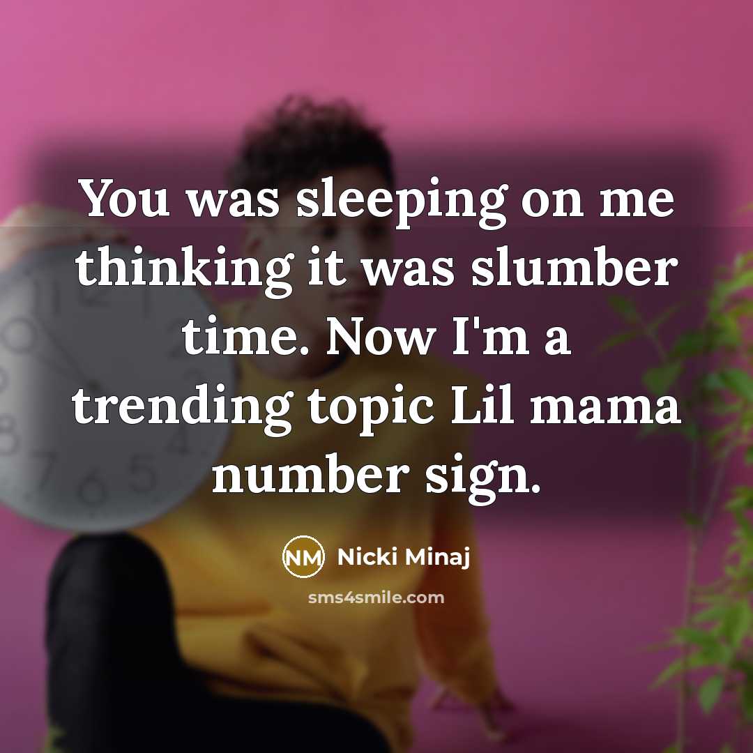 “You was sleeping on me thinking it was slumber time.…” quote by Nicki Minaj