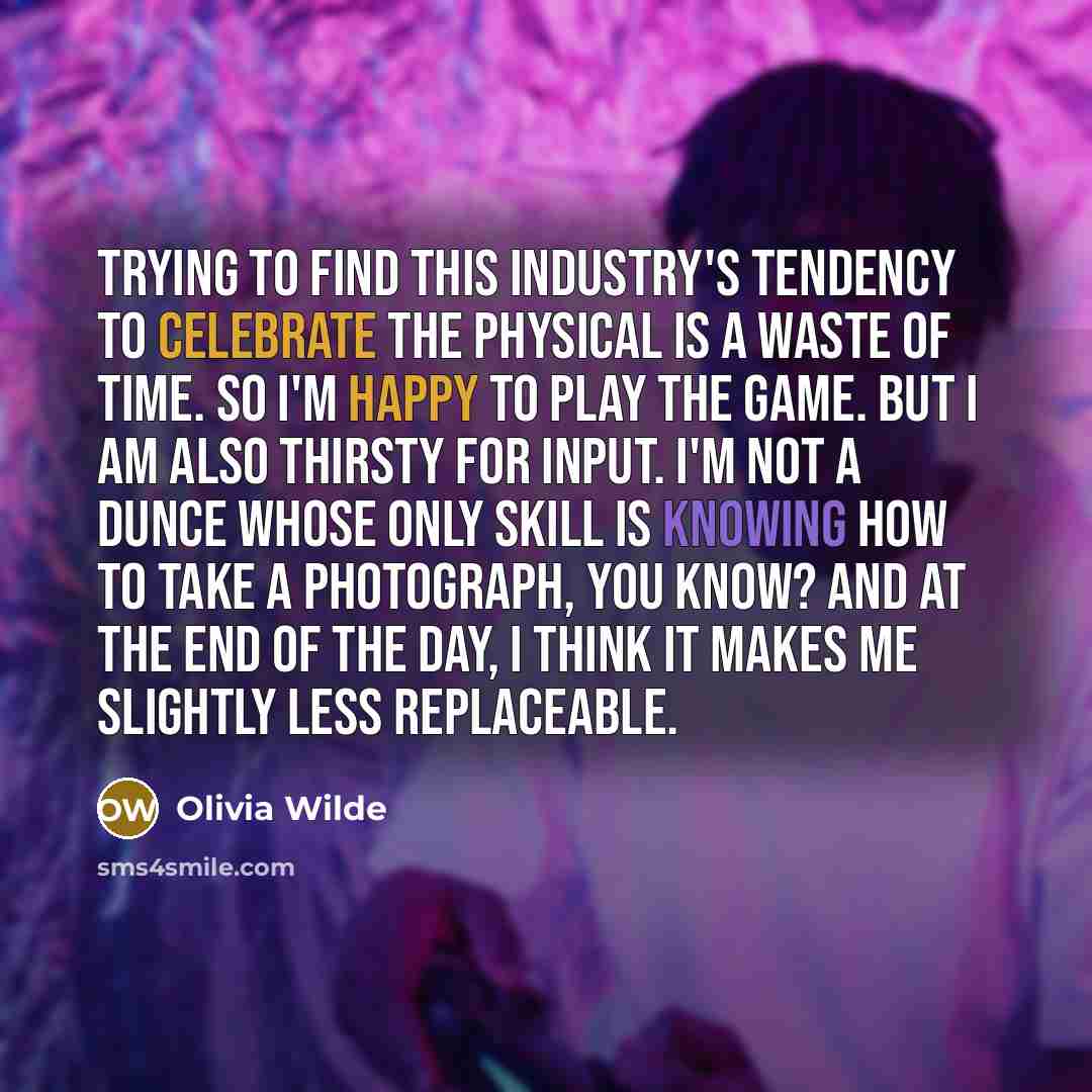 “Trying to find this industry's tendency to celebrate the physical…” quote by Olivia Wilde