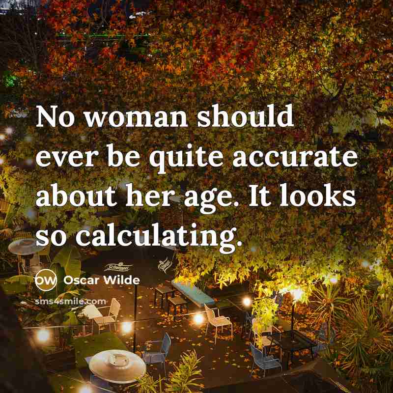 “No woman should ever be quite accurate about her age.…” quote by Oscar Wilde