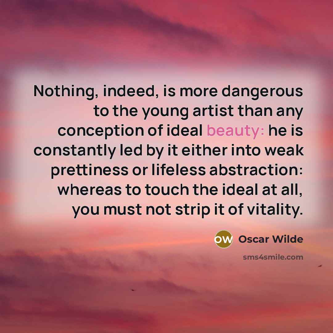 “Nothing, indeed, is more dangerous to the young artist than…” quote by Oscar Wilde