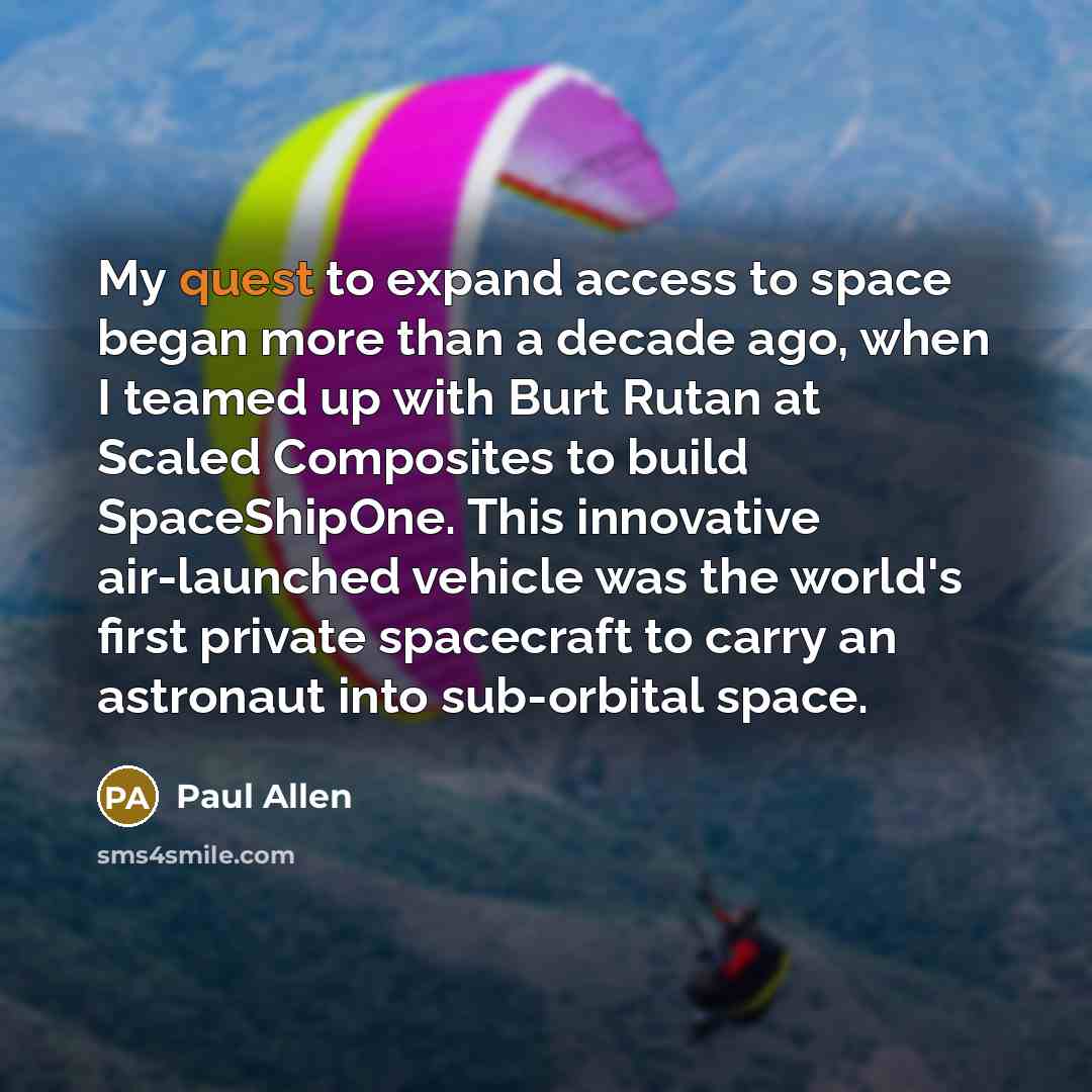 “My quest to expand access to space began more than…” quote by Paul Allen