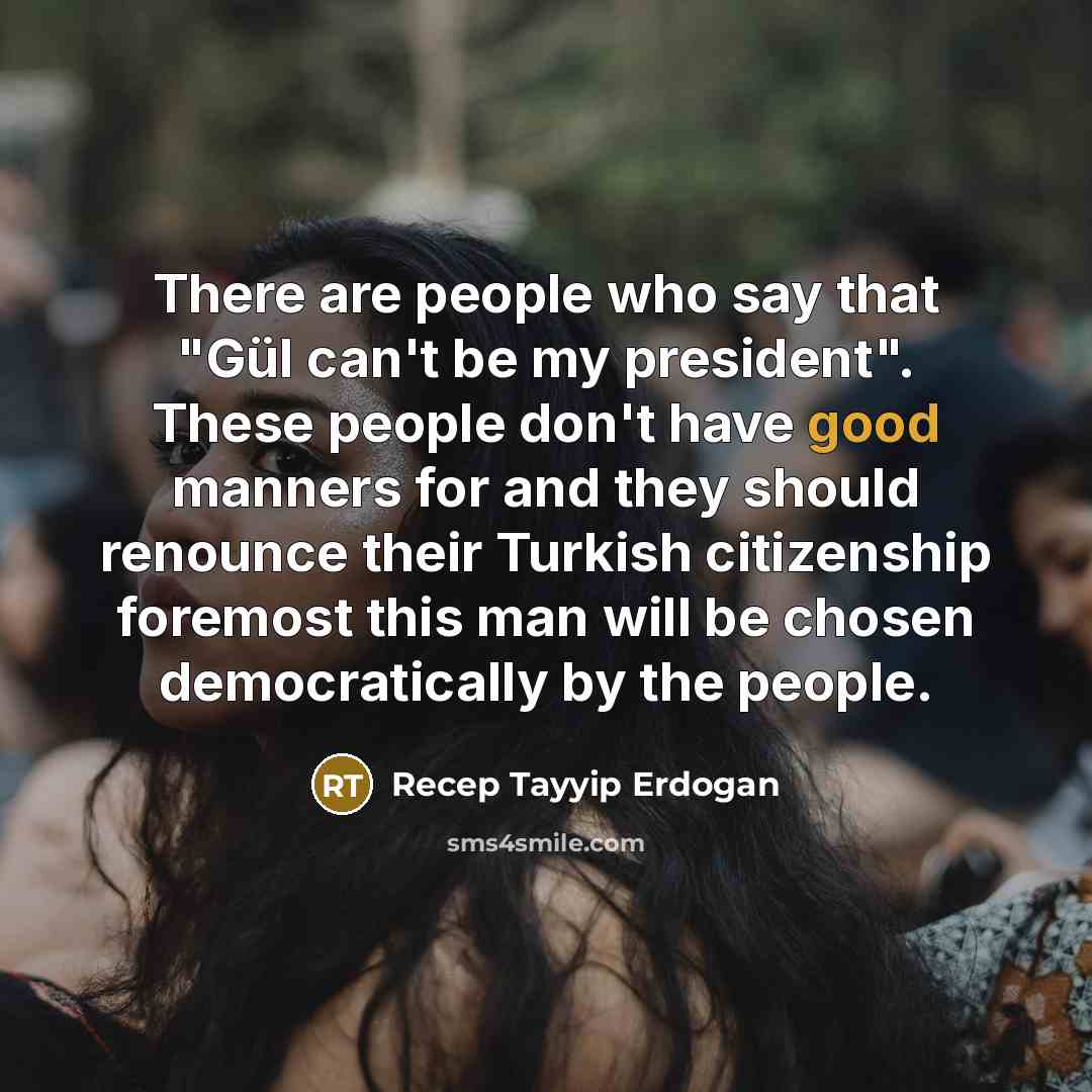 “There are people who say that "Gül can't be my…” quote by Recep Tayyip Erdogan