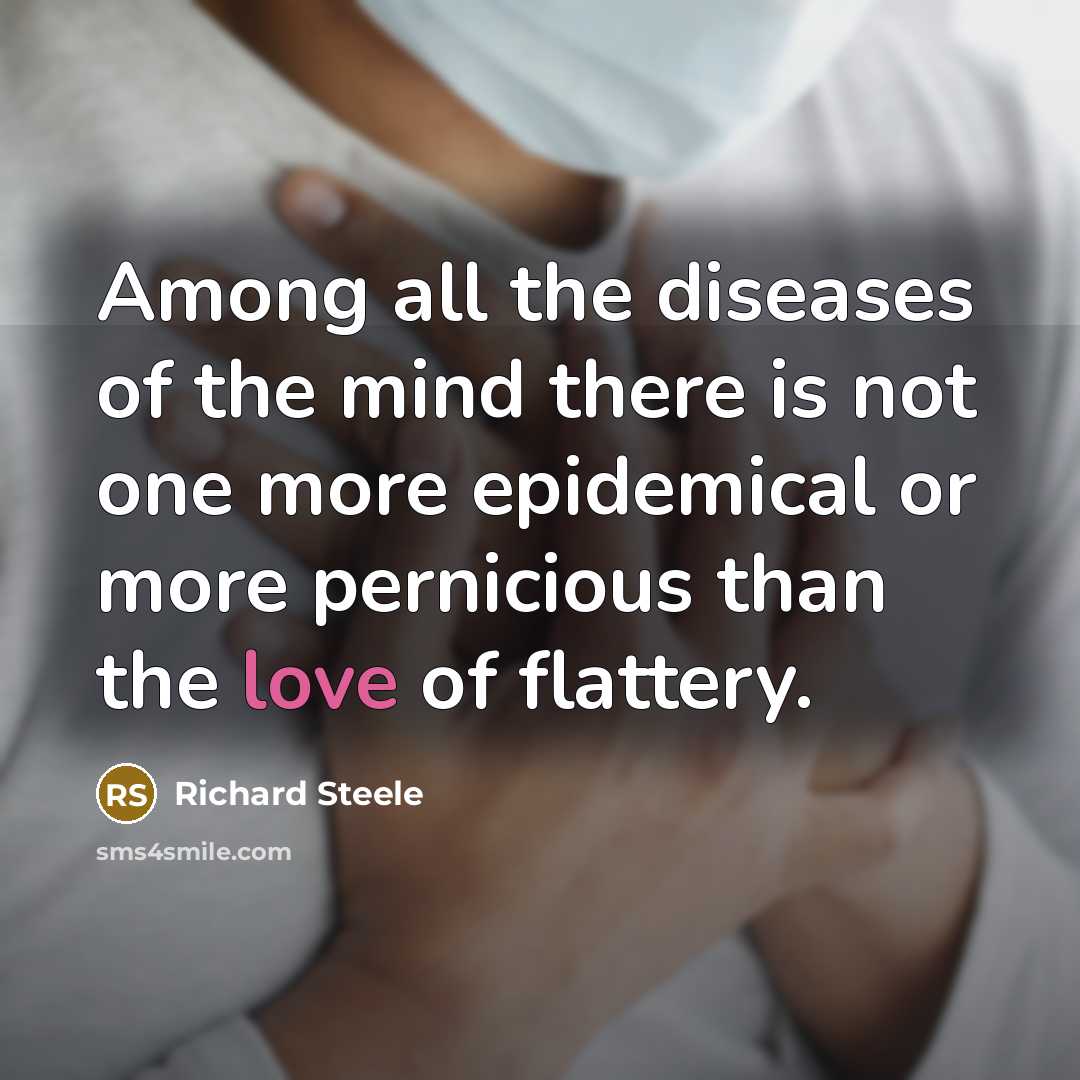 “Among all the diseases of the mind there is not…” quote by Richard Steele