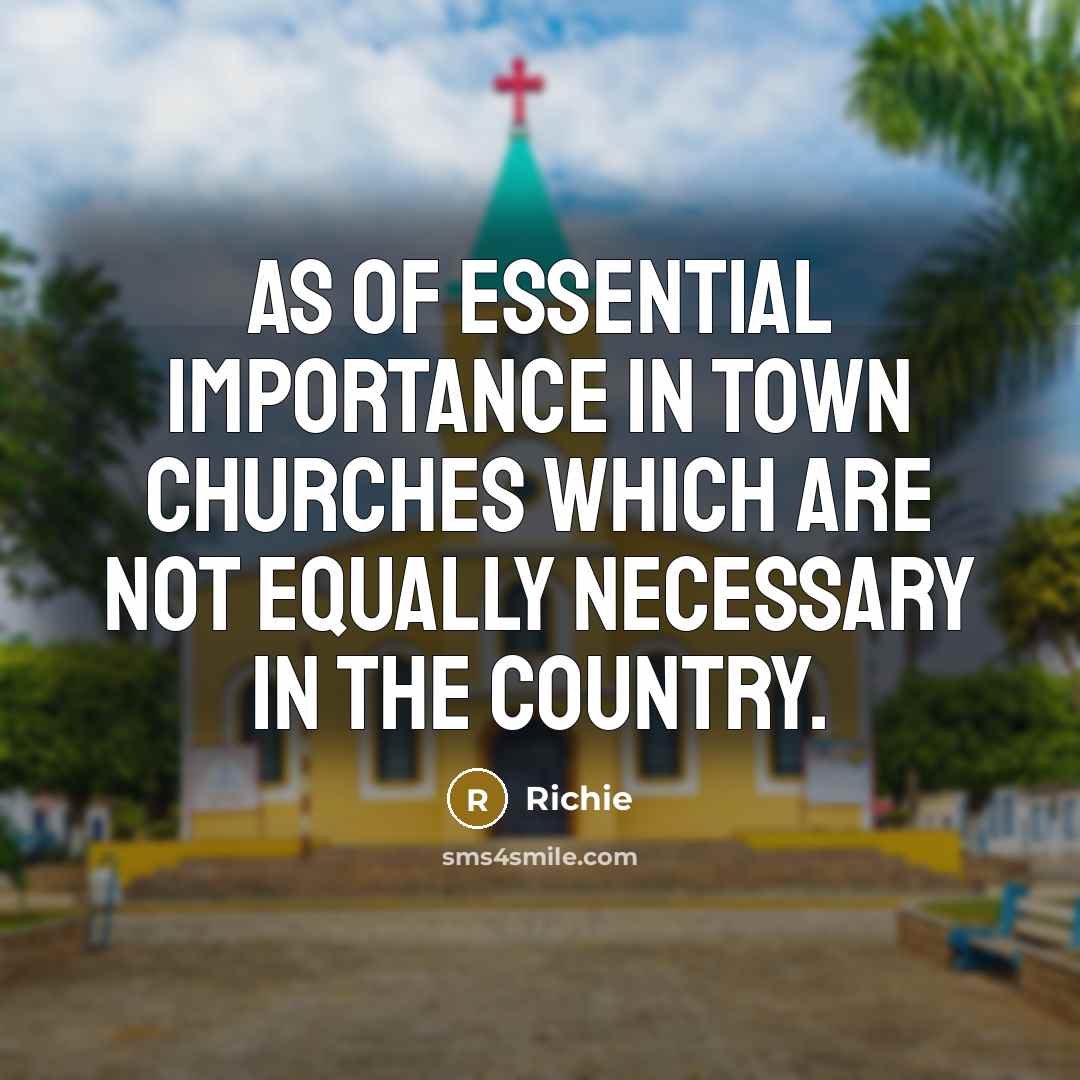 “As of essential importance in town churches which are not…” quote by Richie