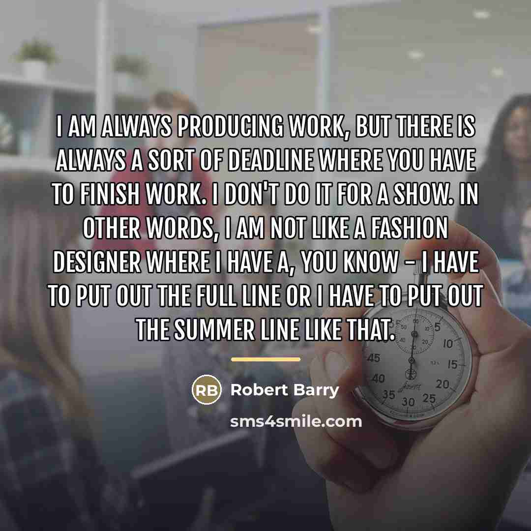 “I am always producing work, but there is always a…” quote by Robert Barry