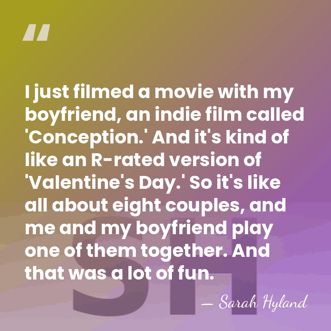 I just filmed a movie with my boyfriend, an indie film called&hellip; - Sarah Hyland