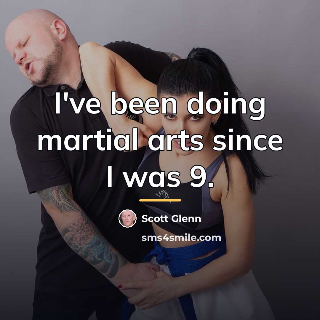 “I've been doing martial arts since I was 9.…” quote by Scott Glenn