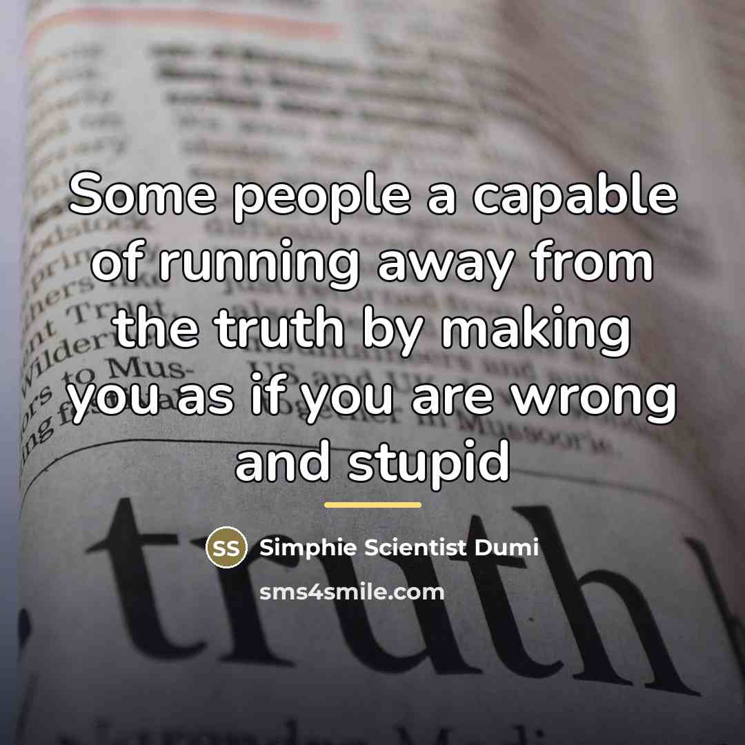 “Some people a capable of running away from the truth…” quote by Anonymous