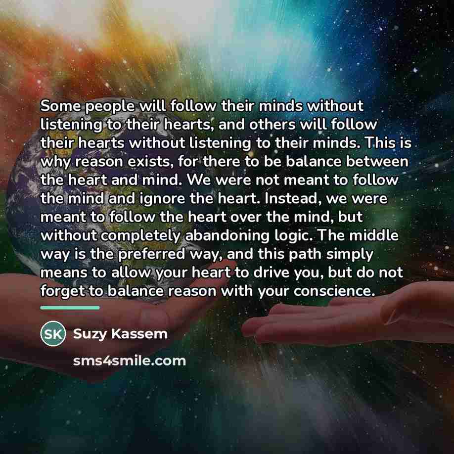 “Some people will follow their minds without listening to their…” quote by Suzy Kassem