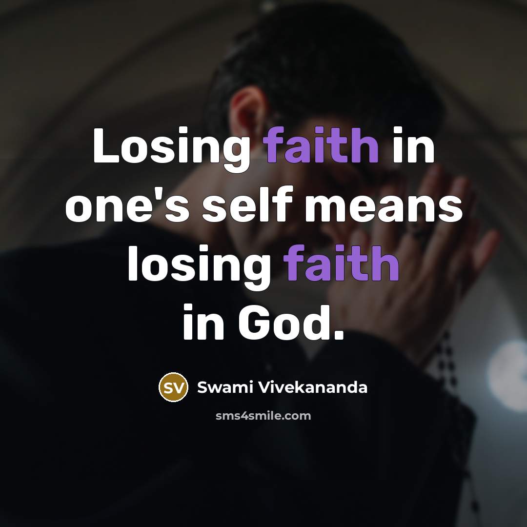 “Losing faith in one's self means losing faith in God.…” quote by Swami Vivekananda