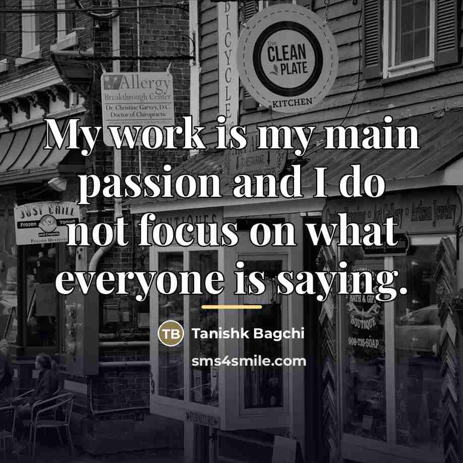 “My work is my main passion and I do not…” quote by Tanishk Bagchi