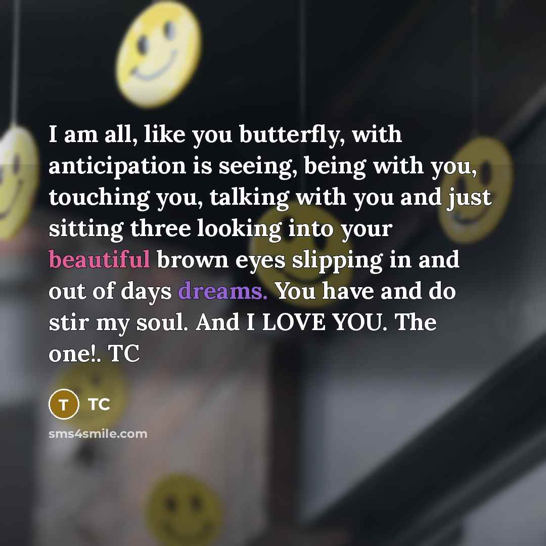 “I am all, like you butterfly, with anticipation is seeing,…” quote by TC