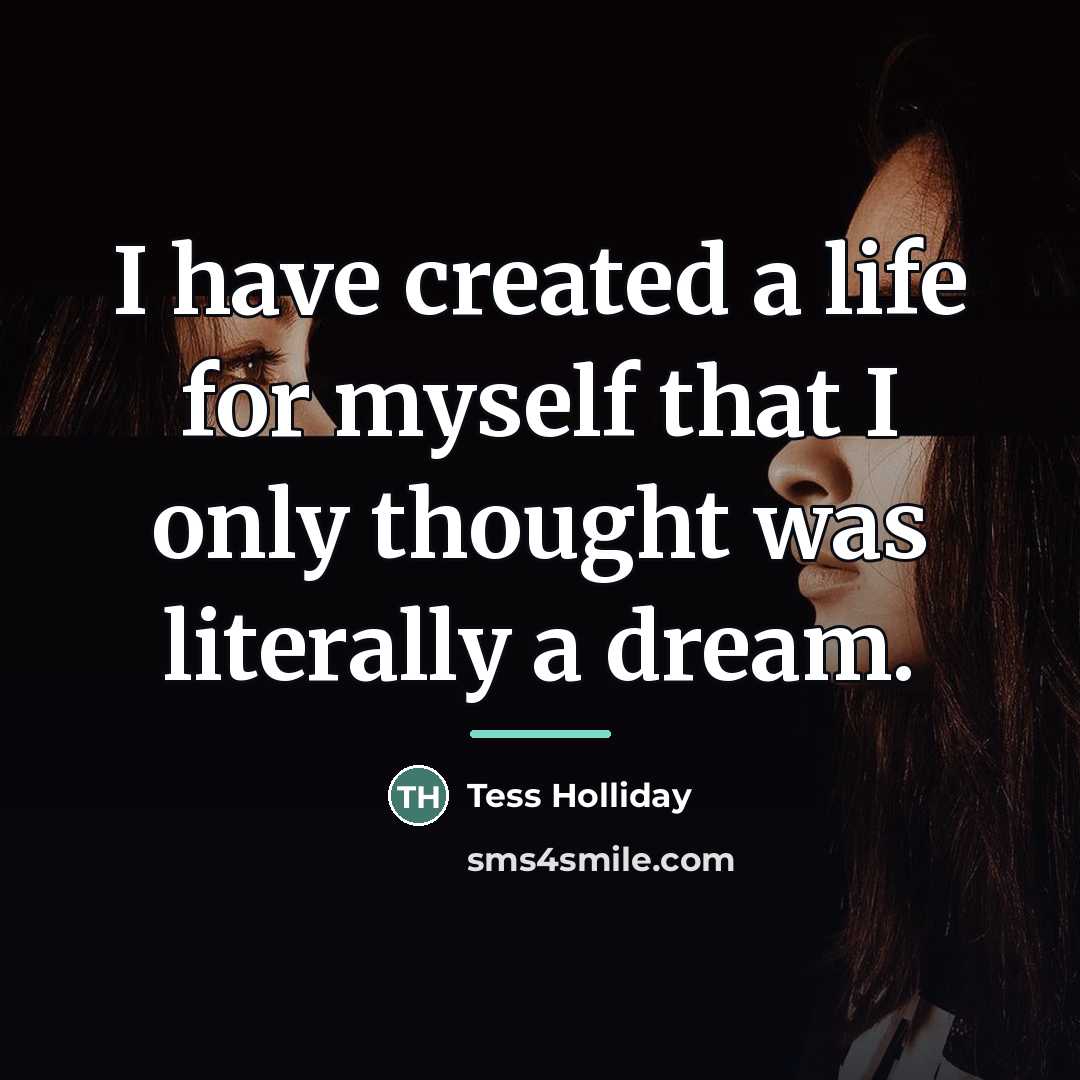 “I have created a life for myself that I only…” quote by Tess Holliday