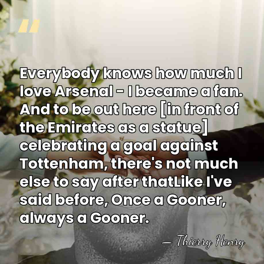 Everybody knows how much I love Arsenal - I became a fan.&hellip; - Thierry Henry