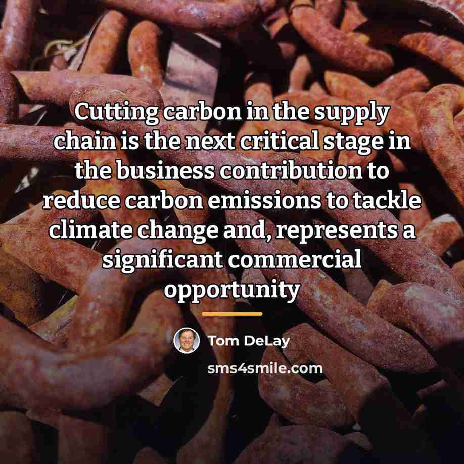“Cutting carbon in the supply chain is the next critical…” quote by Tom DeLay