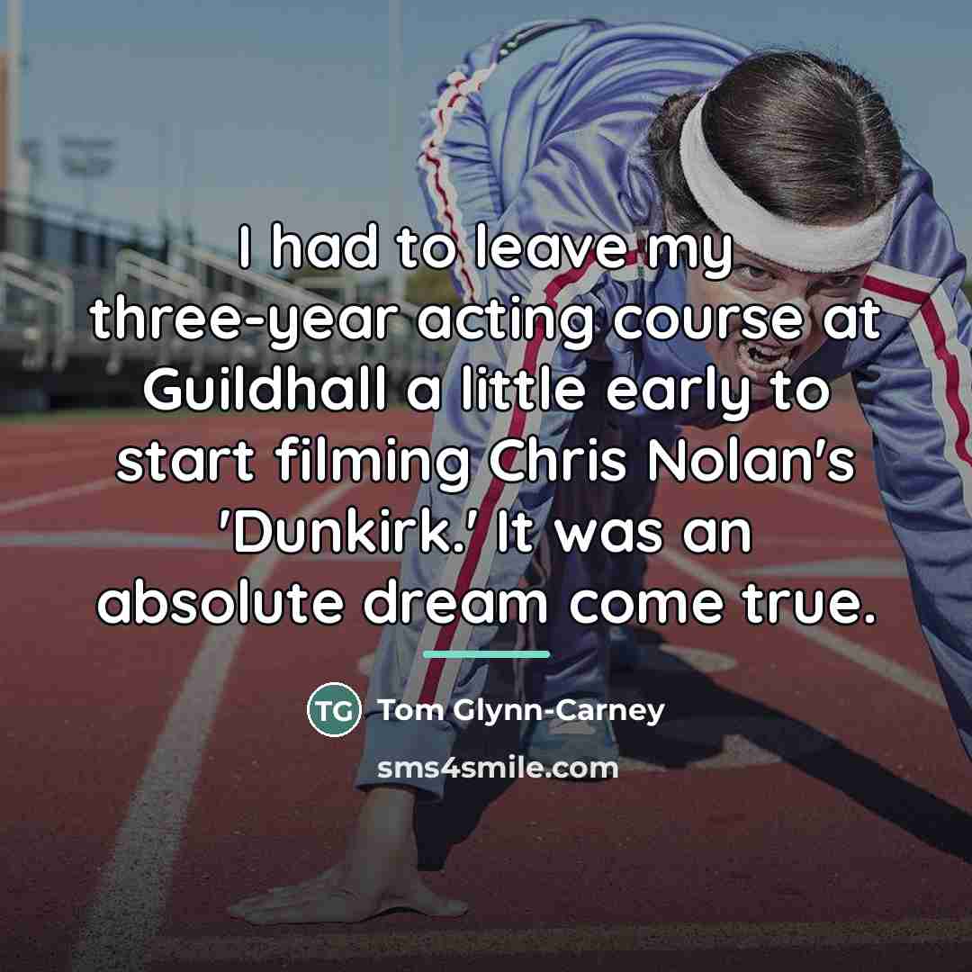 “I had to leave my three-year acting course at Guildhall…” quote by Tom Glynn-Carney