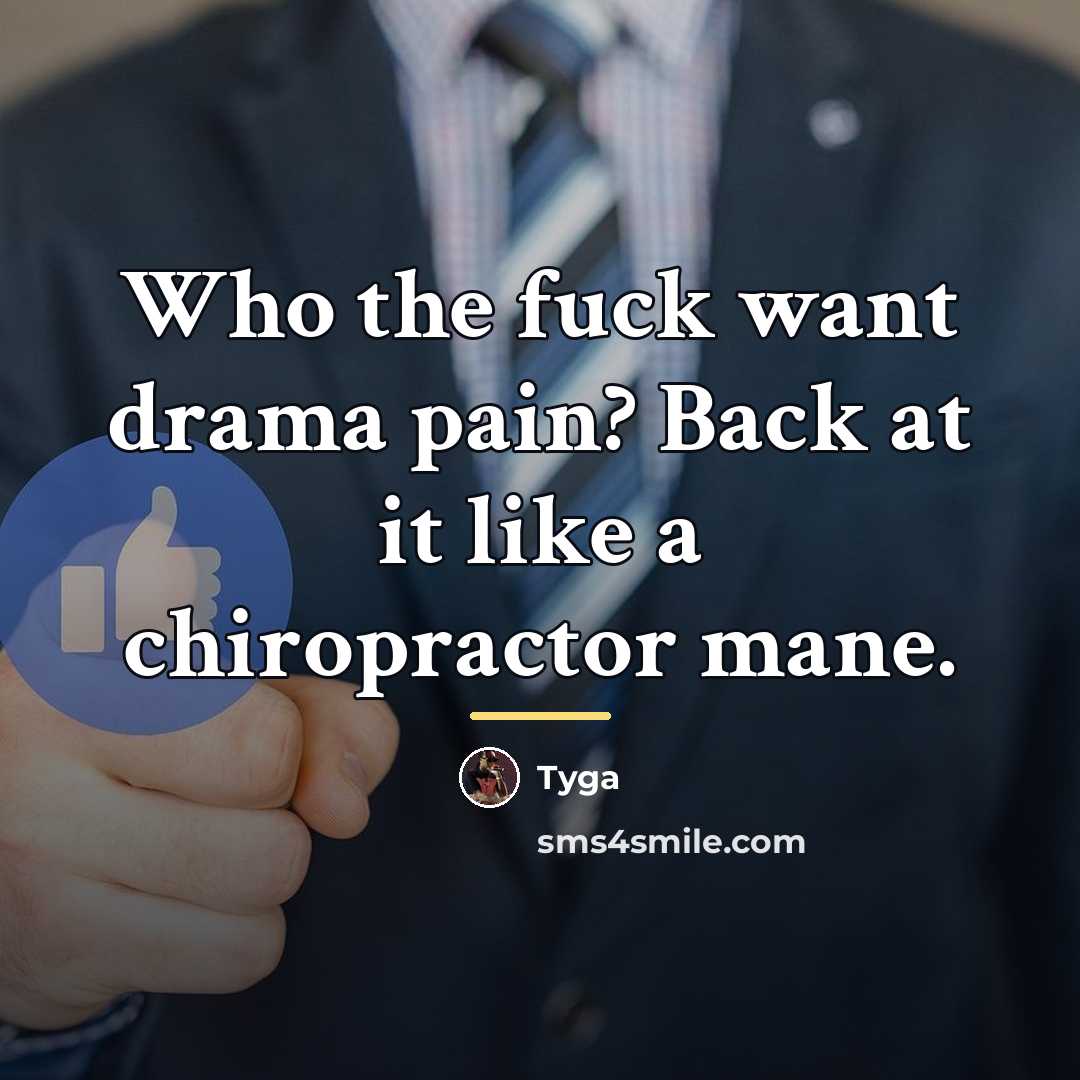 “Who the fuck want drama pain? Back at it like…” quote by Tyga