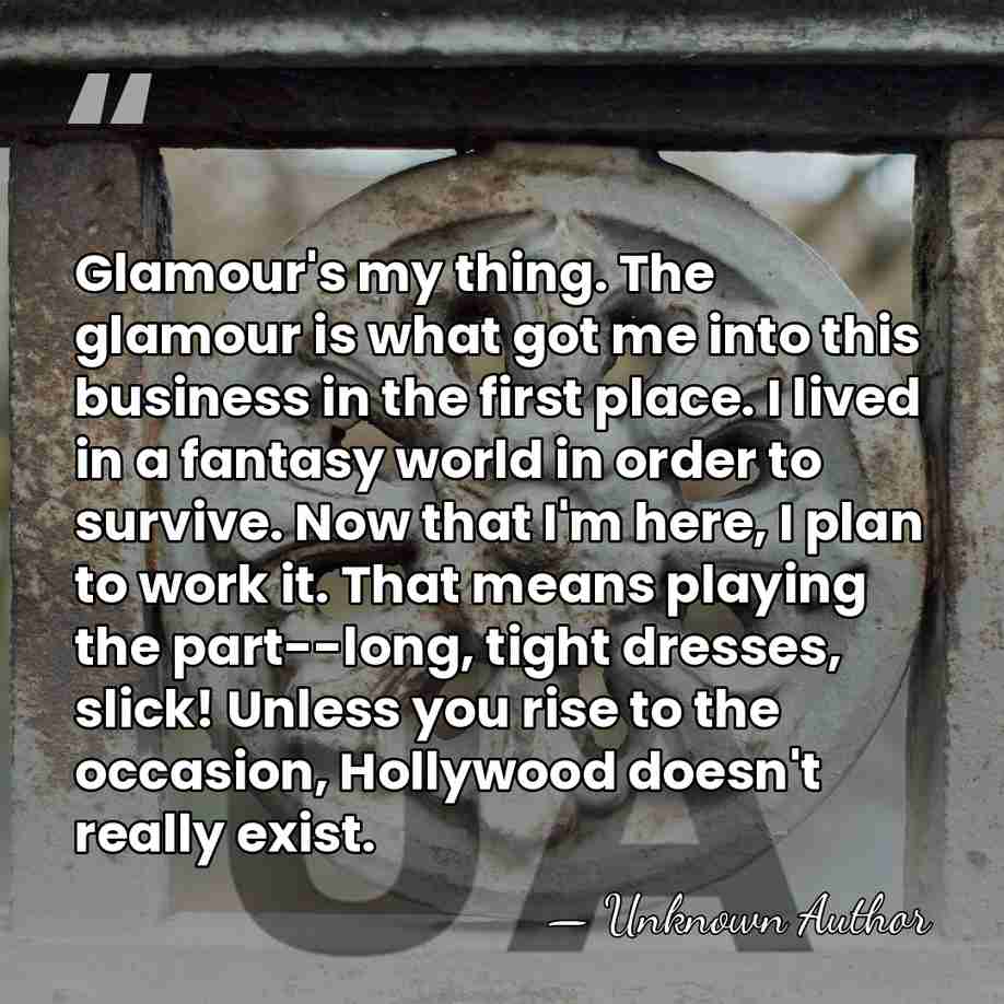 Glamour's my thing. The glamour is what got me into this business&hellip; - Theresa Randle