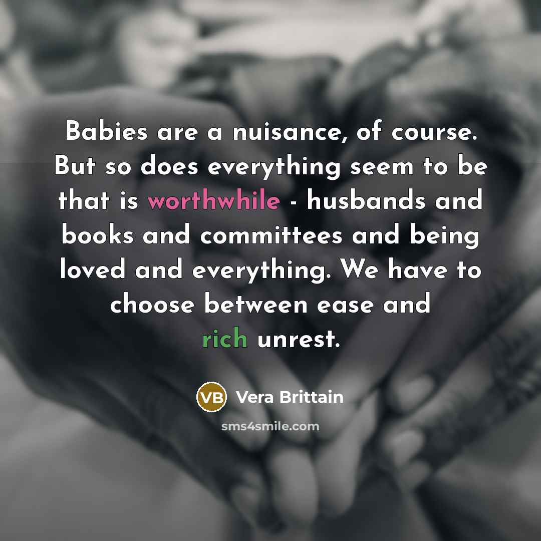 “Babies are a nuisance, of course. But so does everything…” quote by Vera Brittain