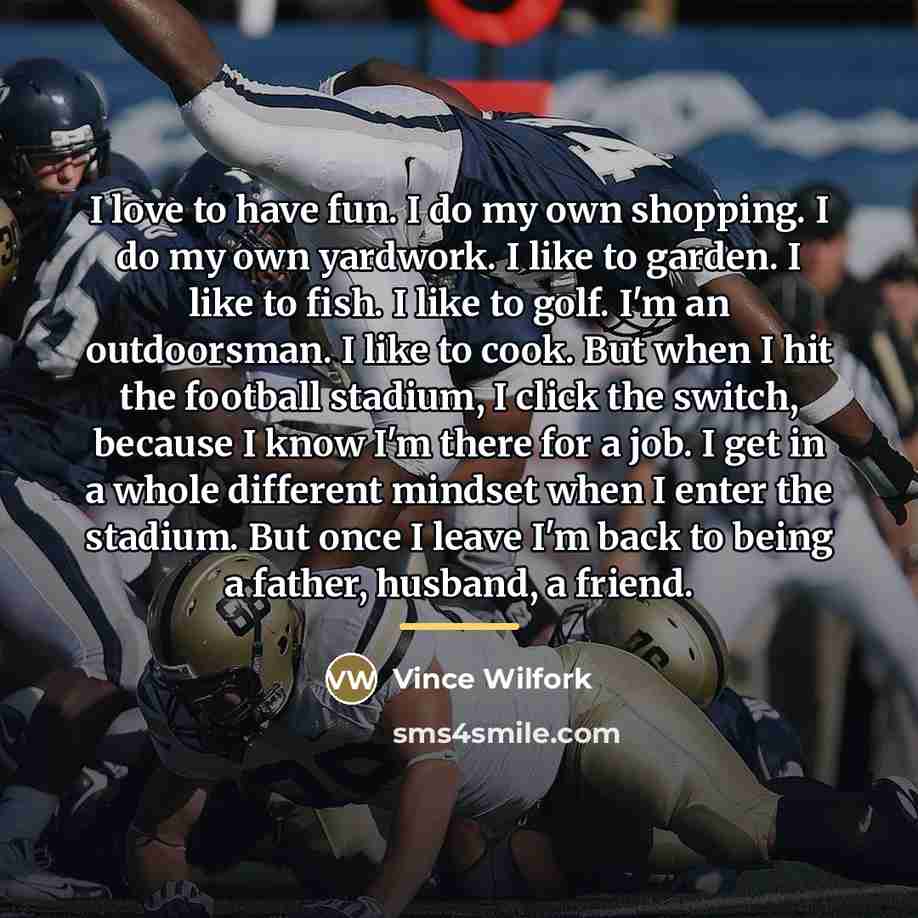 “I love to have fun. I do my own shopping.…” quote by Vince Wilfork