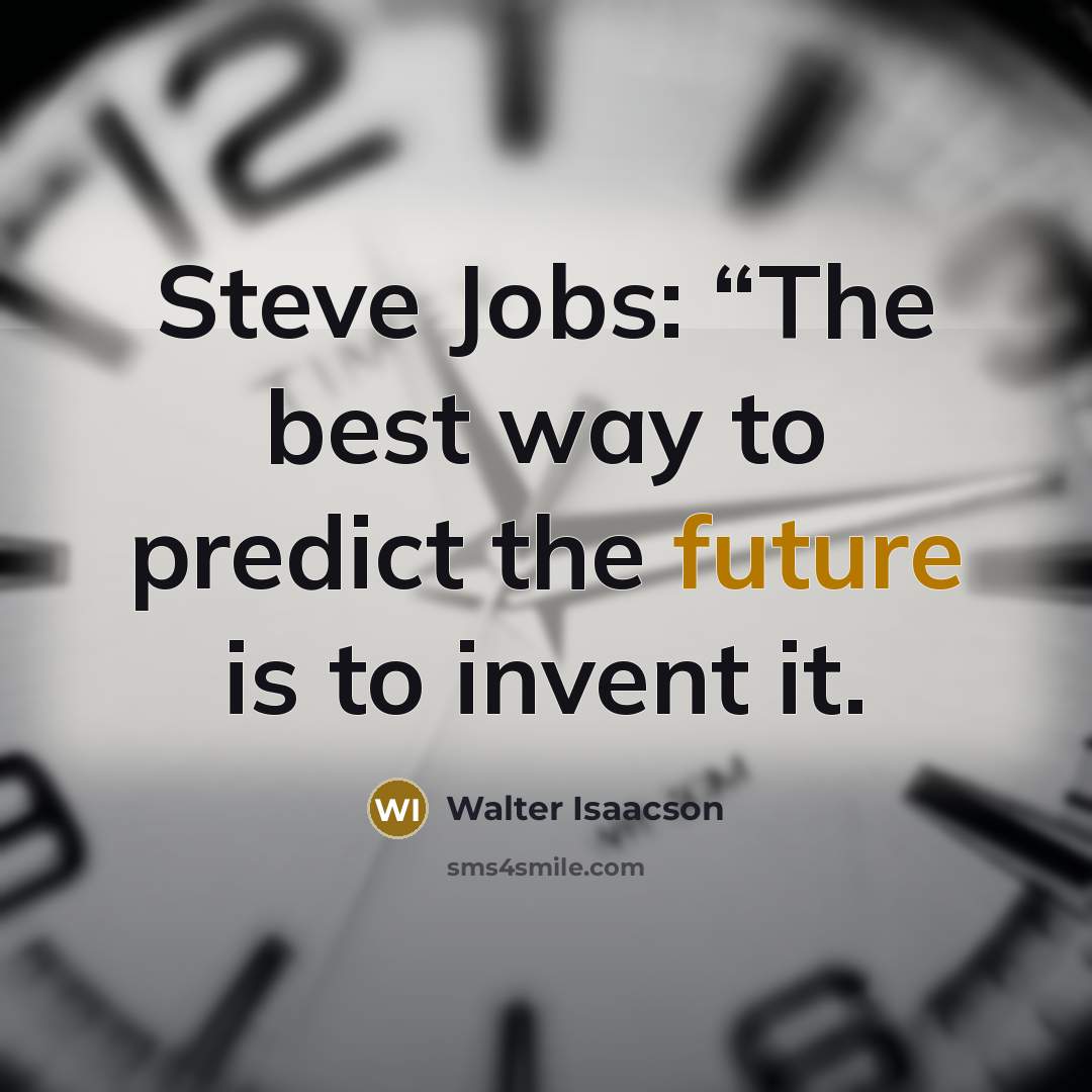“Steve Jobs: “The best way to predict the future is…” quote by Walter Isaacson