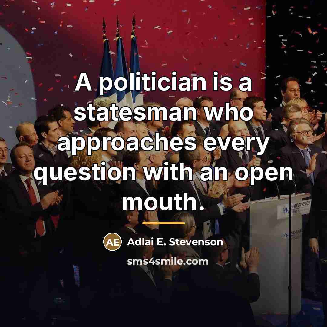“A politician is a statesman who approaches every question with…” quote by Adlai E. Stevenson