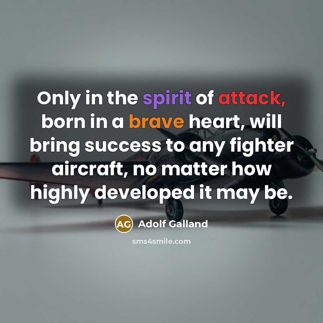 “Only in the spirit of attack, born in a brave…” quote by Adolf Galland