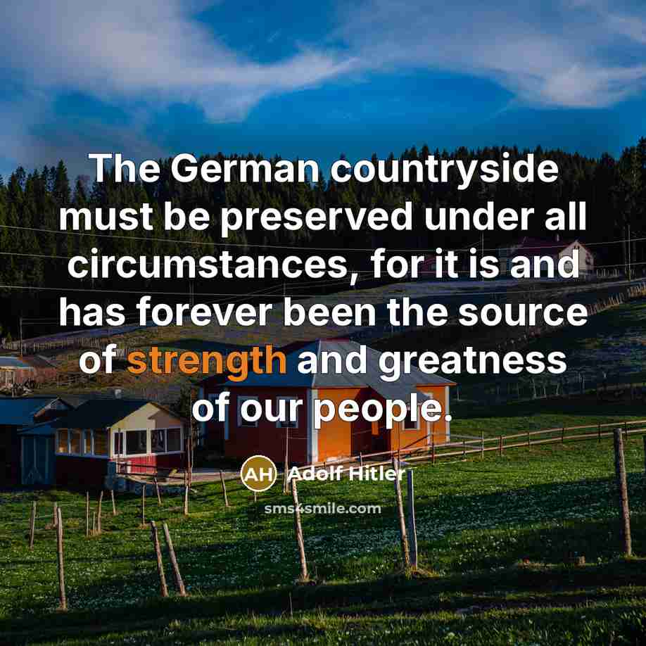 “The German countryside must be preserved under all circumstances, for…” quote by Adolf Hitler