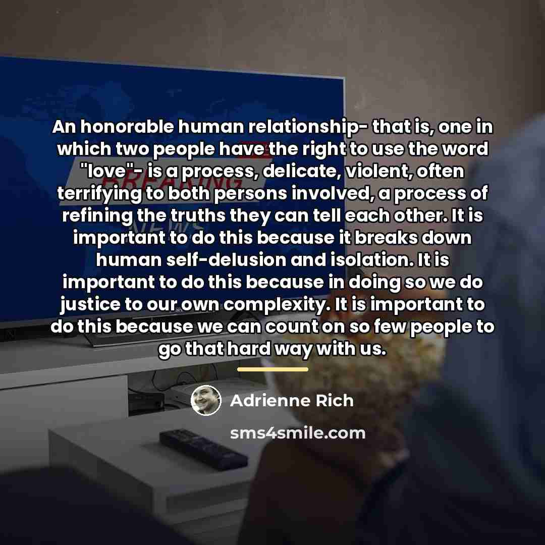 “An honorable human relationship- that is, one in which two…” quote by Adrienne Rich