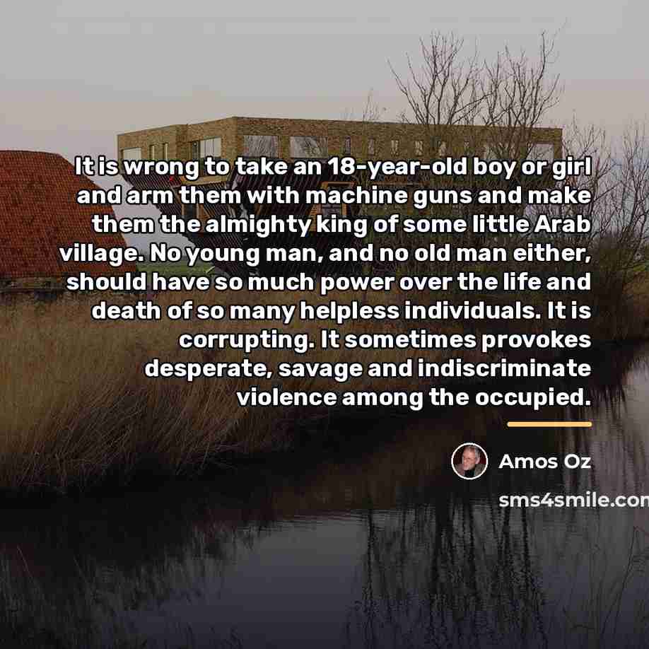 “It is wrong to take an 18-year-old boy or girl…” quote by Amos Oz