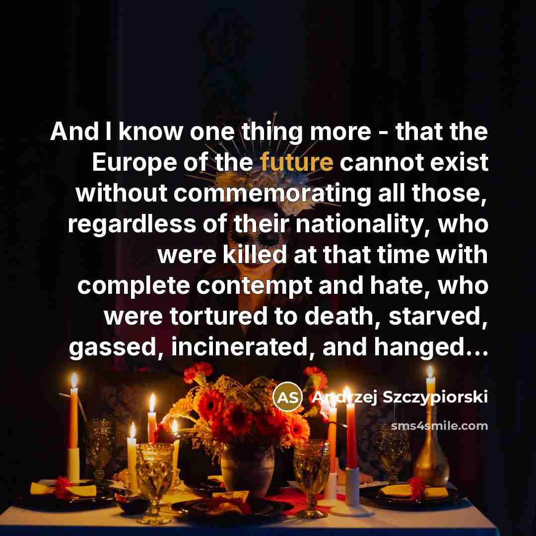 “And I know one thing more - that the Europe…” quote by Andrzej Szczypiorski
