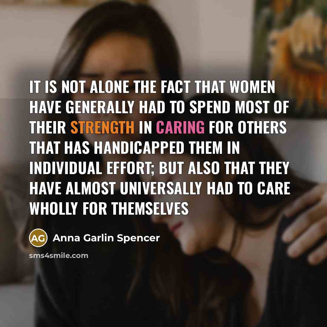 “It is not alone the fact that women have generally…” quote by Anna Garlin Spencer