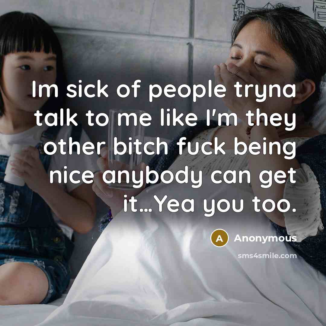 “Im sick of people tryna talk to me like I'm…” quote by Anonymous