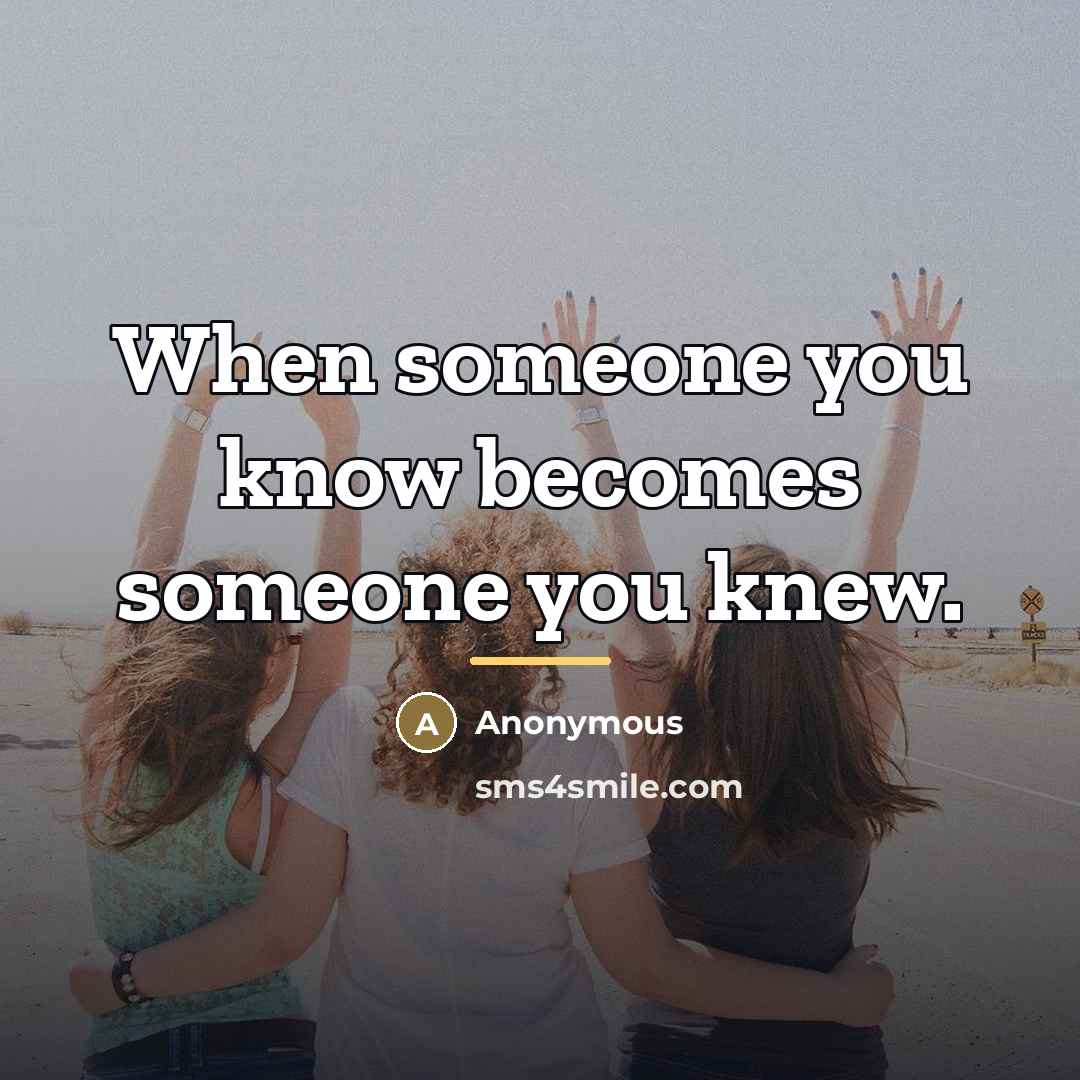 “When someone you know becomes someone you knew.…” quote by Anonymous