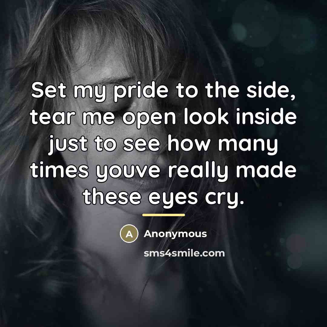 “Set my pride to the side, tear me open look…” quote by Anonymous