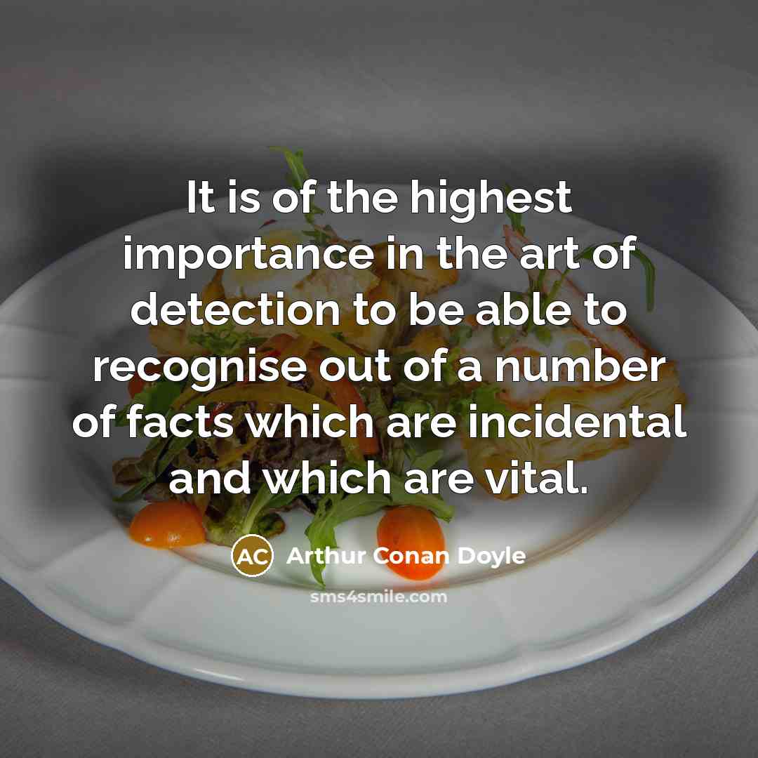 “It is of the highest importance in the art of…” quote by Arthur Conan Doyle