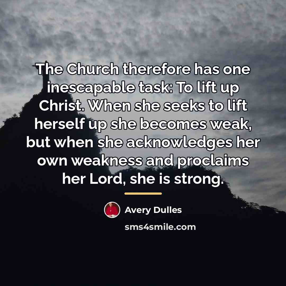 “The Church therefore has one inescapable task: To lift up…” quote by Avery Dulles