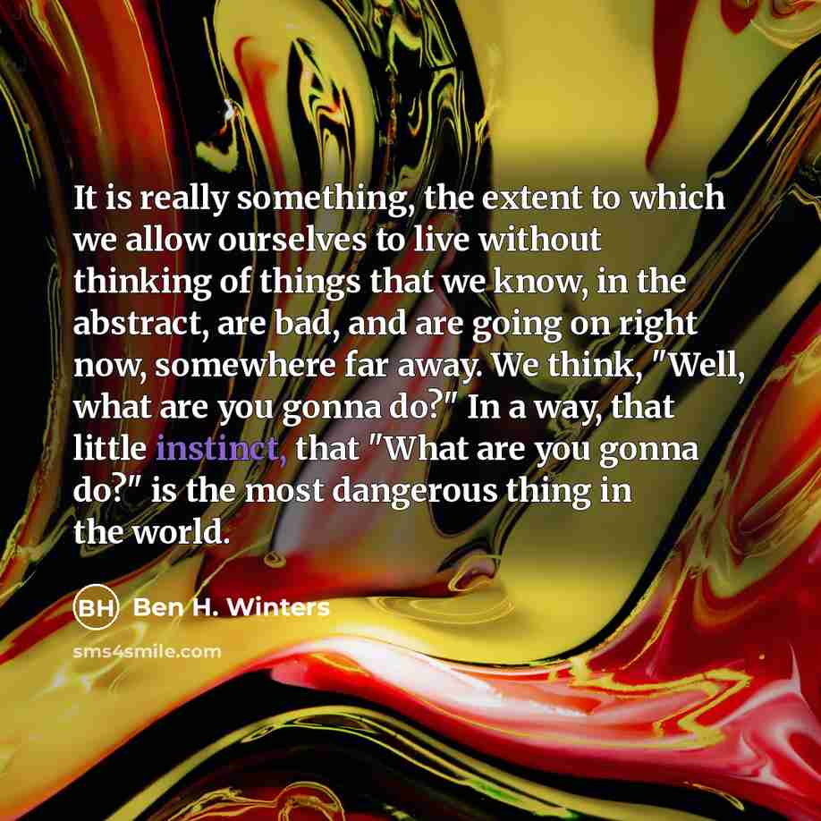 “It is really something, the extent to which we allow…” quote by Ben H. Winters