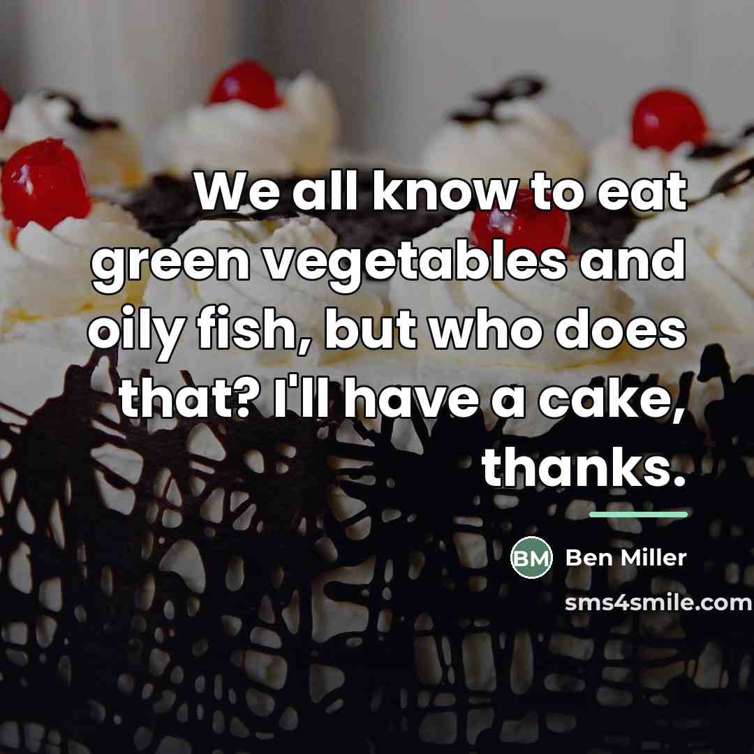 “We all know to eat green vegetables and oily fish,…” quote by Ben Miller