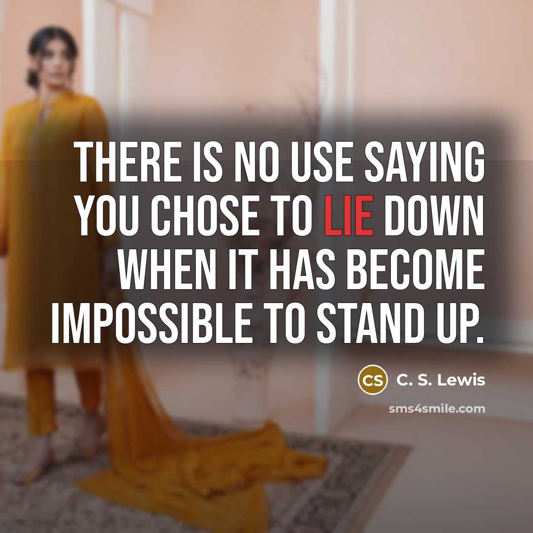 “There is no use saying you chose to lie down…” quote by C. S. Lewis