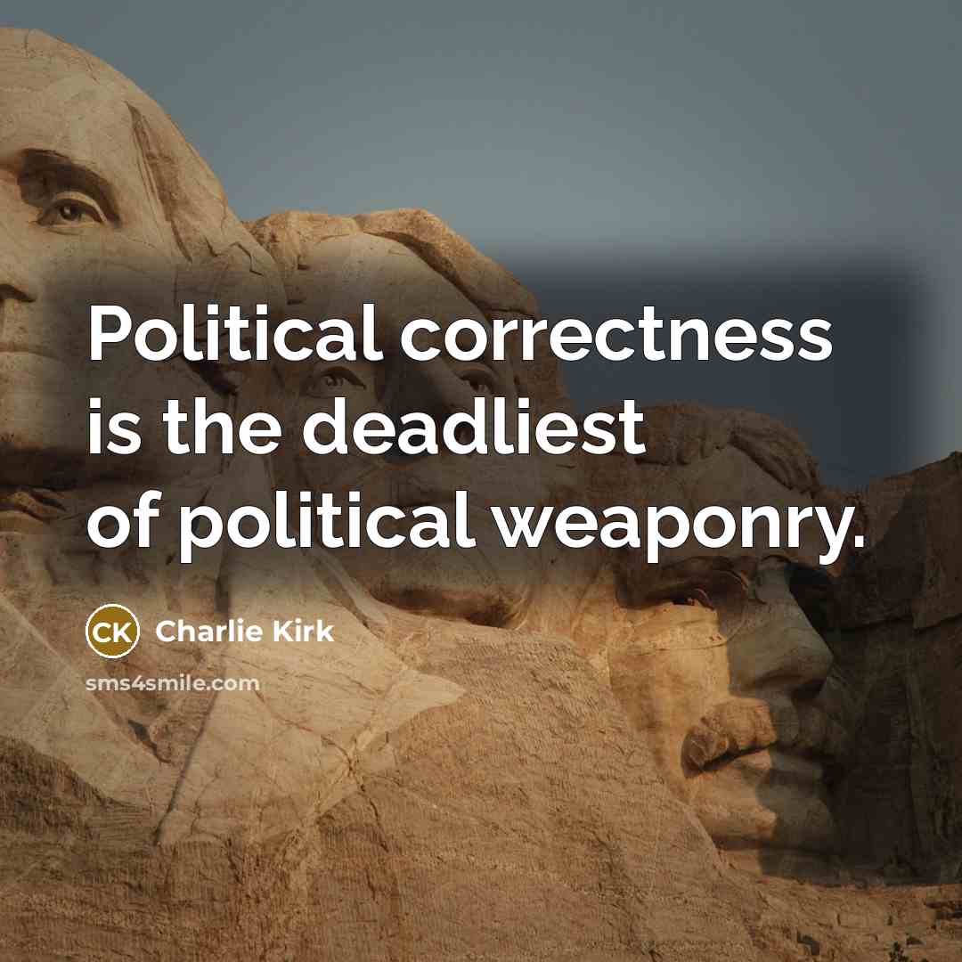 “Political correctness is the deadliest of political weaponry.…” quote by Charlie Kirk