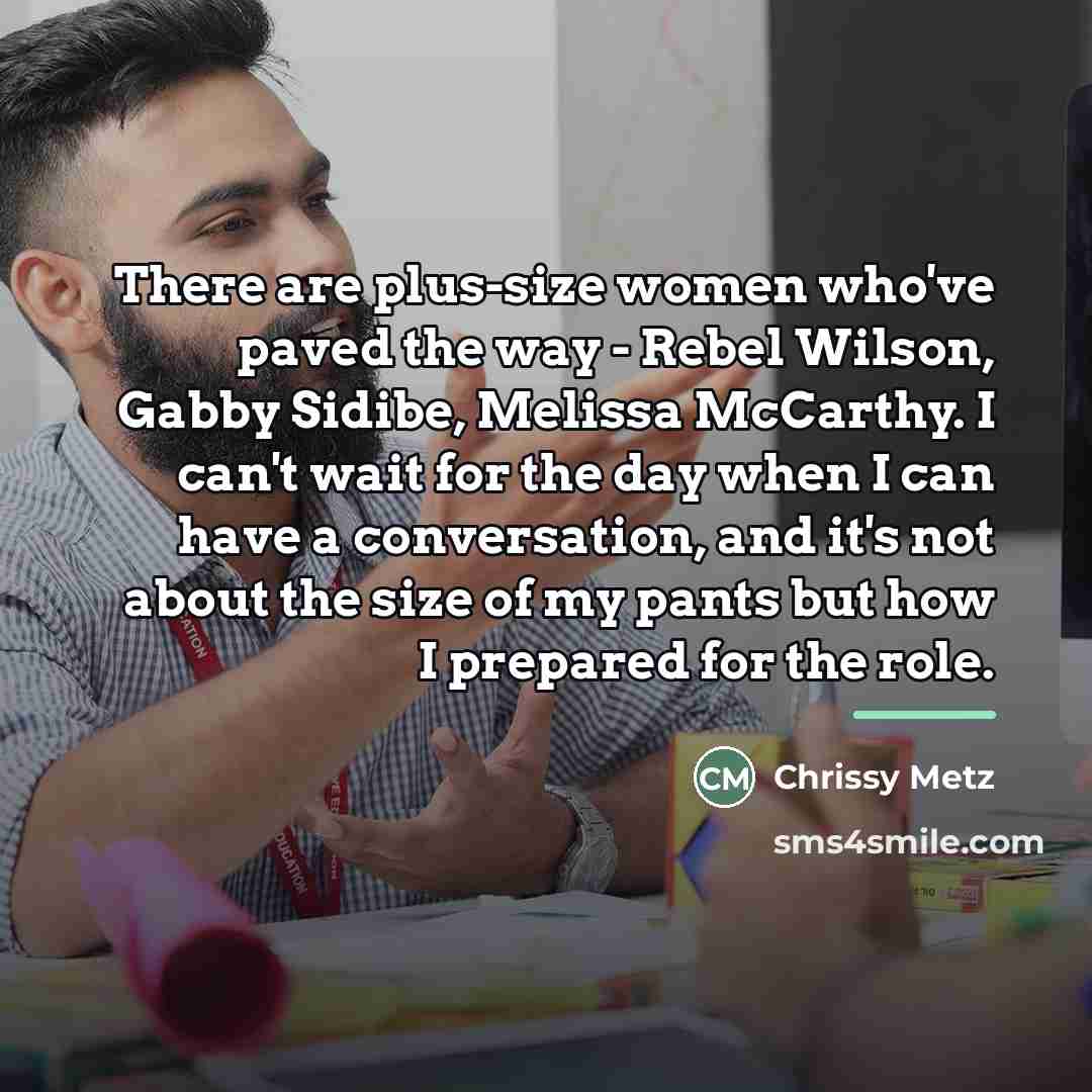 “There are plus-size women who've paved the way - Rebel…” quote by Chrissy Metz