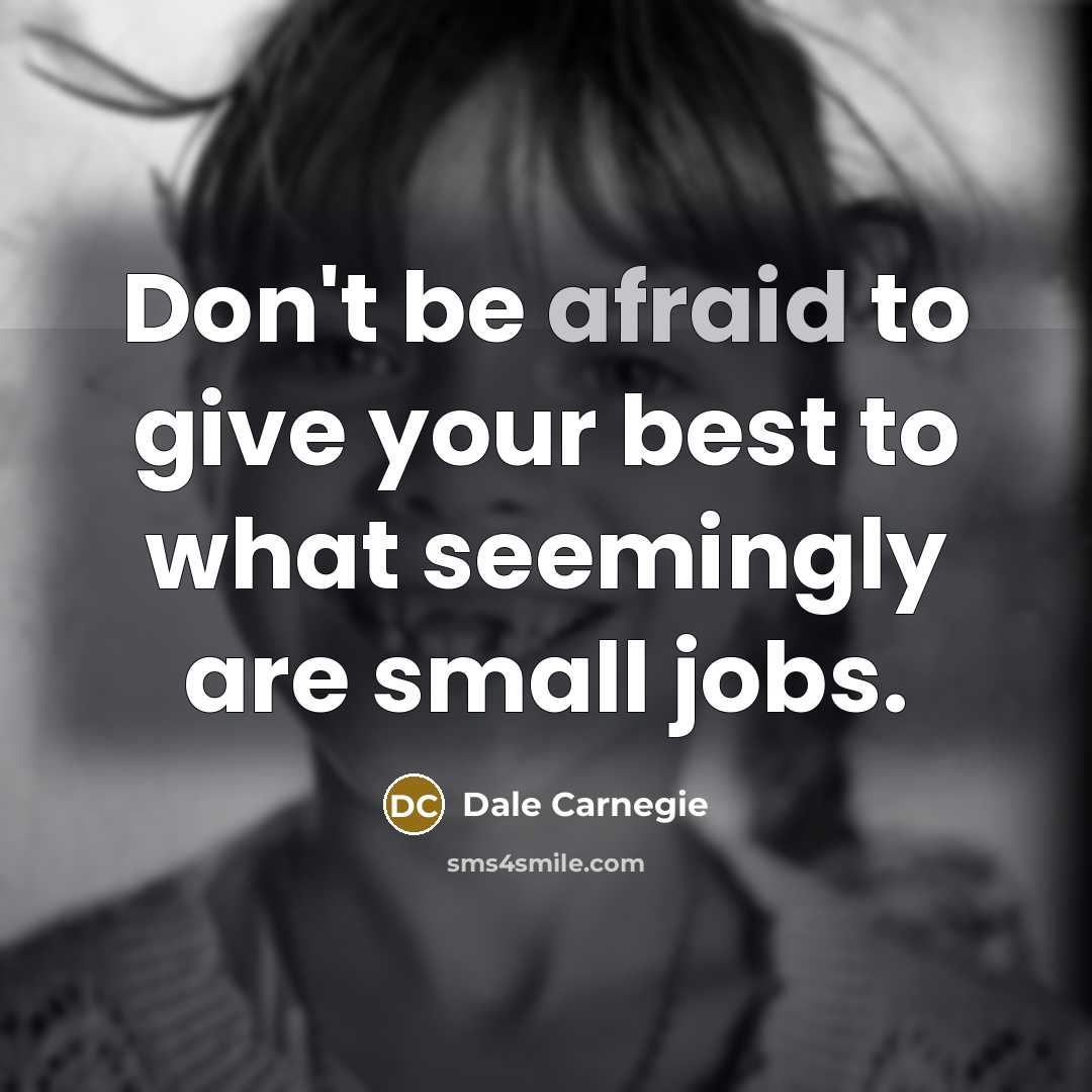 “Don't be afraid to give your best to what seemingly…” quote by Dale Carnegie