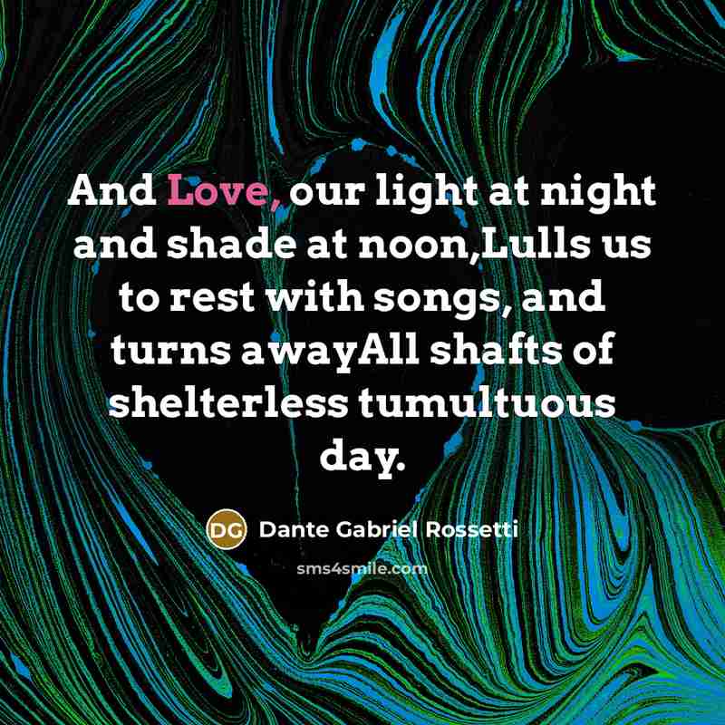 “And Love, our light at night and shade at noon,Lulls…” quote by Dante Gabriel Rossetti