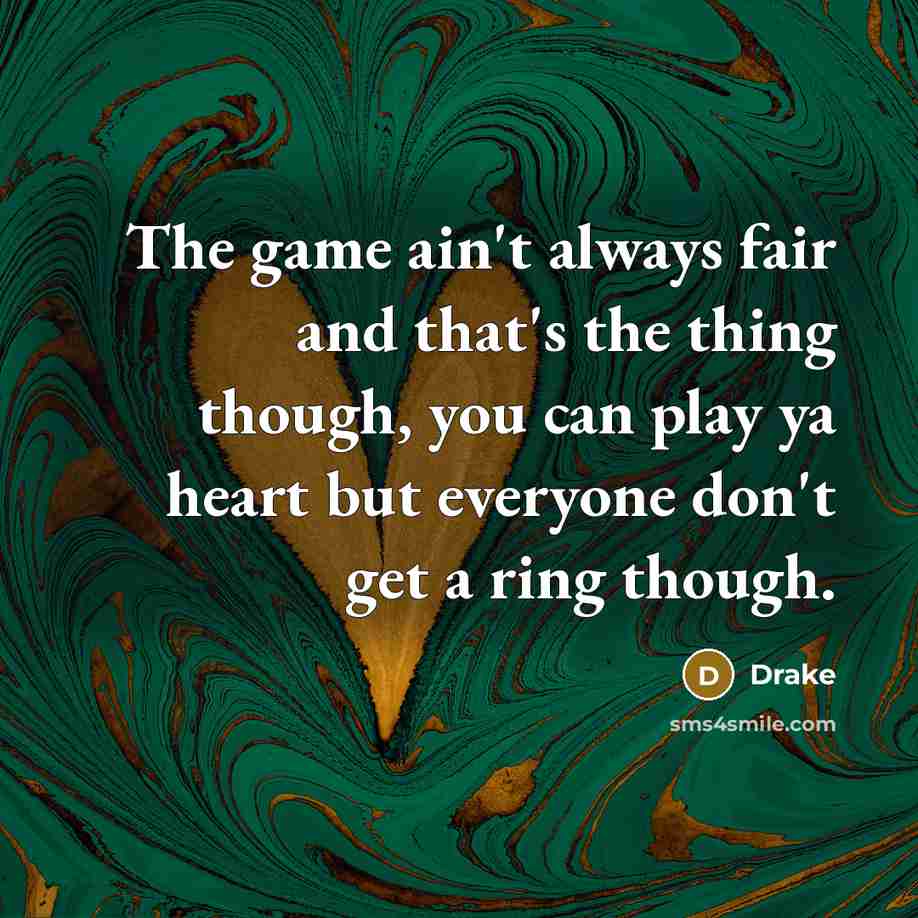 “The game ain't always fair and that's the thing though,…” quote by Drake