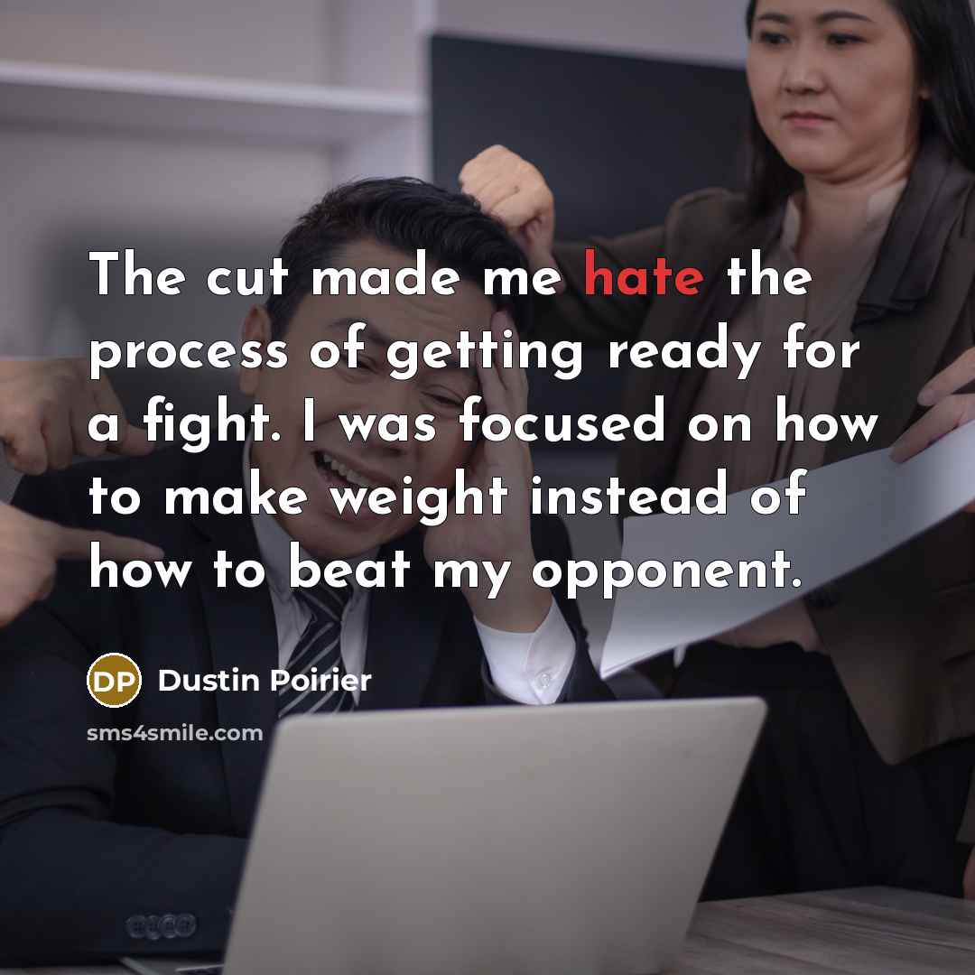 “The cut made me hate the process of getting ready…” quote by Dustin Poirier