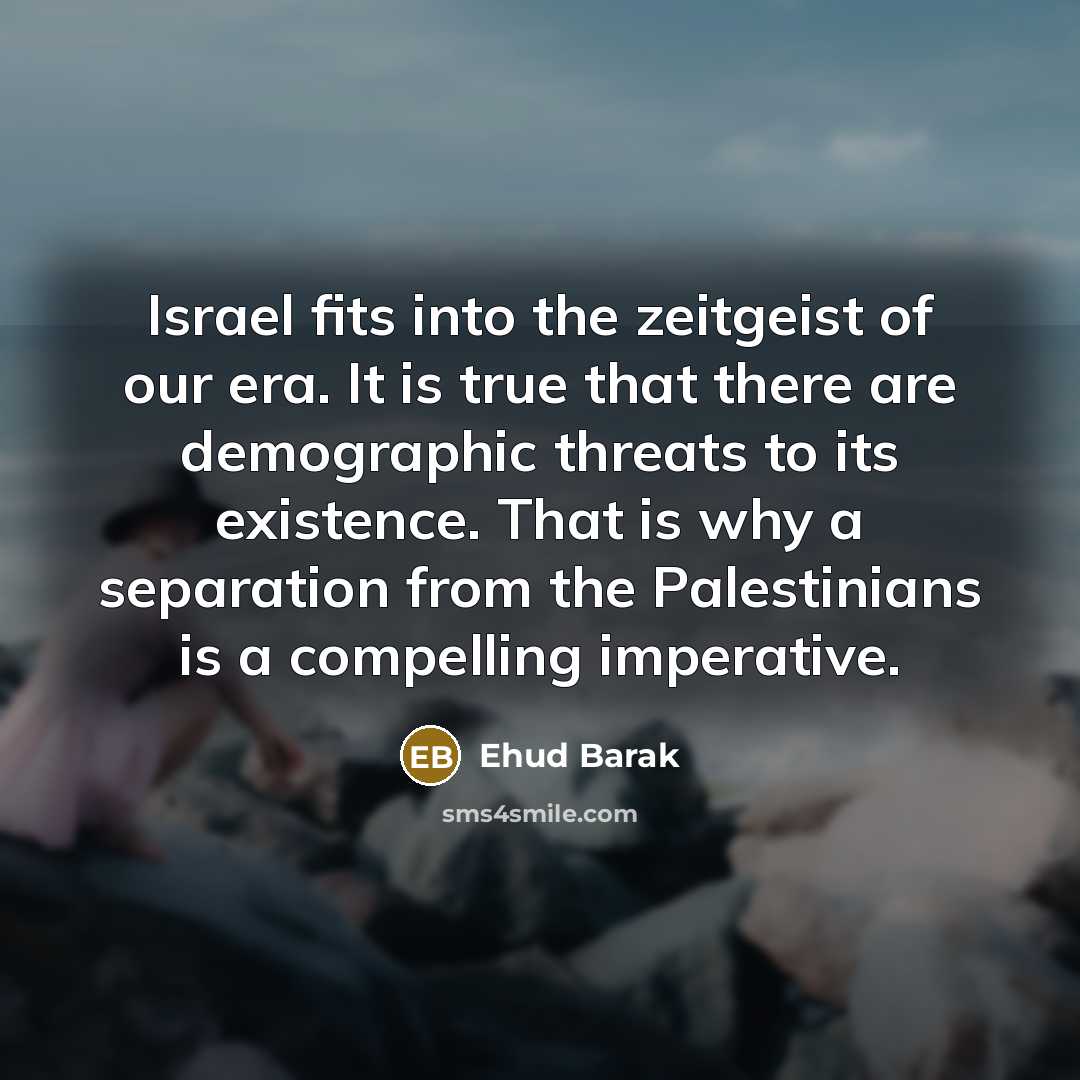 “Israel fits into the zeitgeist of our era. It is…” quote by Ehud Barak