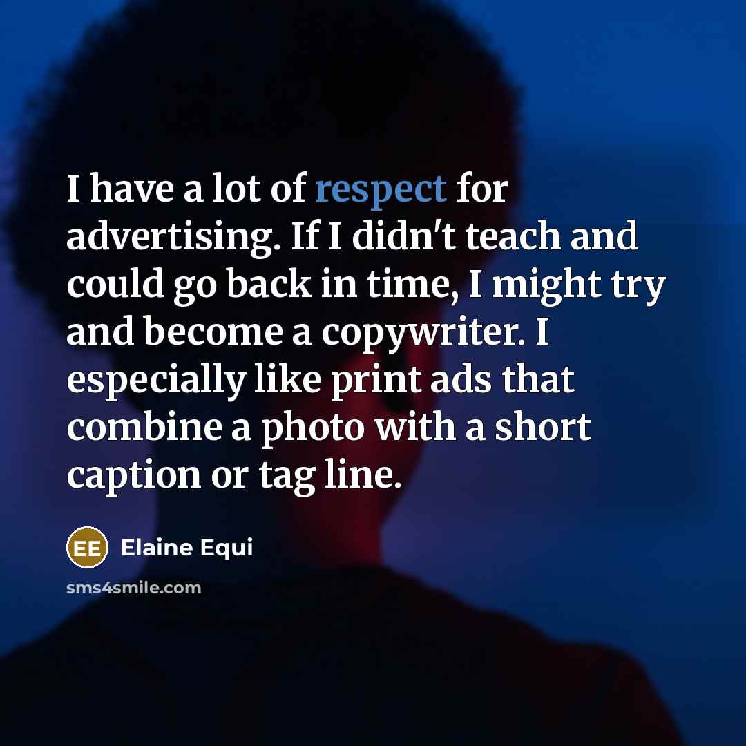 “I have a lot of respect for advertising. If I…” quote by Elaine Equi