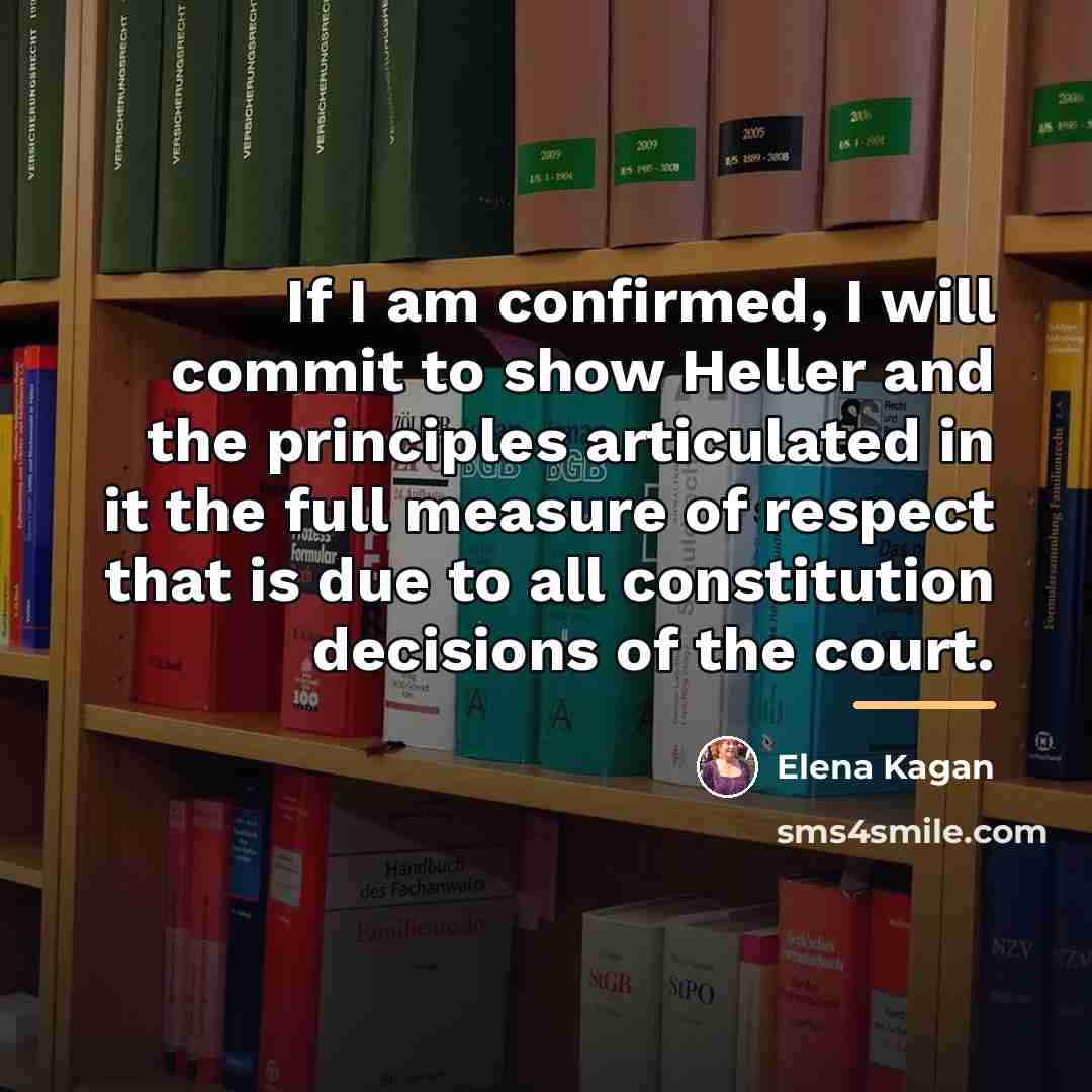 “If I am confirmed, I will commit to show Heller…” quote by Elena Kagan