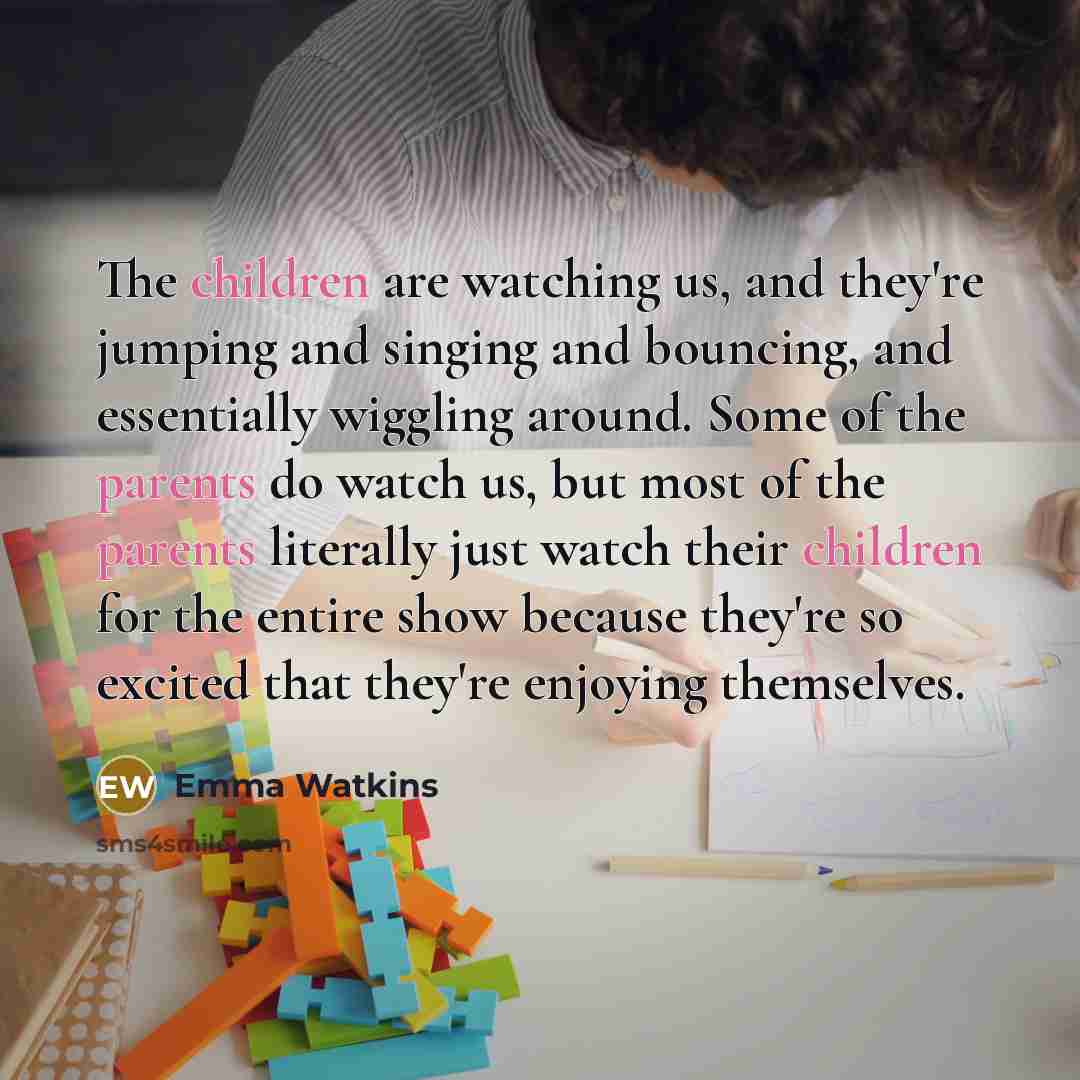 “The children are watching us, and they're jumping and singing…” quote by Emma Watkins